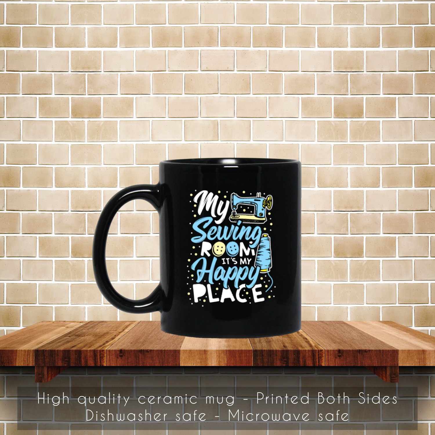 Sewing Lover Sewing Room Is Happy Place Coffee Mug, Tea Mug