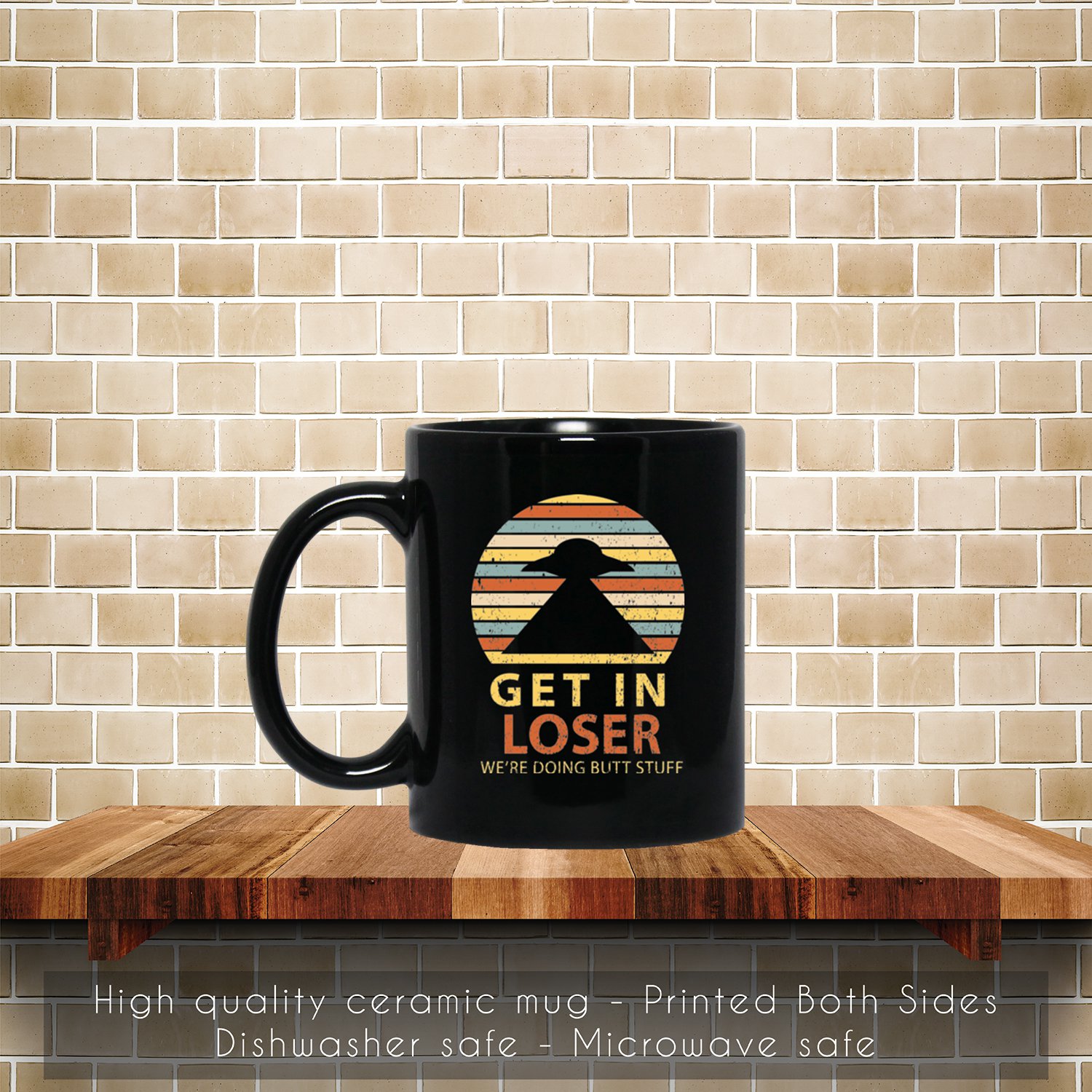 Retro Get In Loser We're Doing Butt Stuff Coffee Mug, Tea Mug