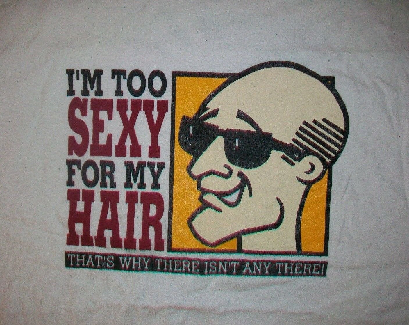 fun TOO SEXY FOR MY HAIR BALD t shirt XL college party toupee party beer funny