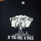vintage 40 YEAR OLD NOT IF TREE t shirt L 50/50 birthday funny 03312019