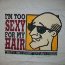 Pop Icon Sexy For My Hair Bald t shirt XL college party toupee party beer 0824