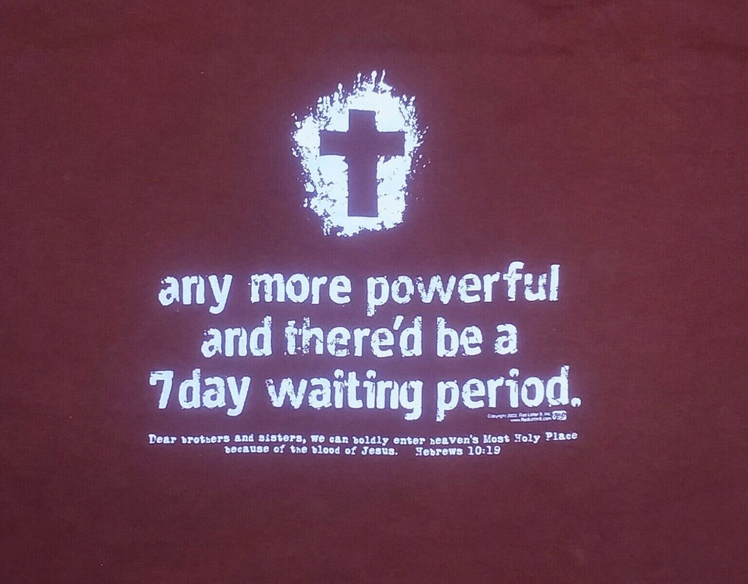 God Jesus Christ more powerful seven day waiting period t shirt L cross church