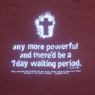 God Jesus Christ more powerful seven day waiting period t shirt L cross church
