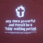 God Jesus Christ more powerful seven day waiting period t shirt L cross church