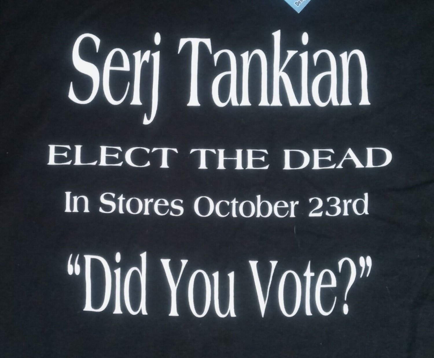 Serj Tankian Elect the Dead CD Release t-shirt Did You vote NEW System Of A Down