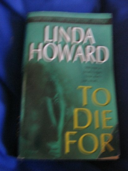 To Die For ~ Linda Howard ~ 2005 ~ suspense/ mystery PB