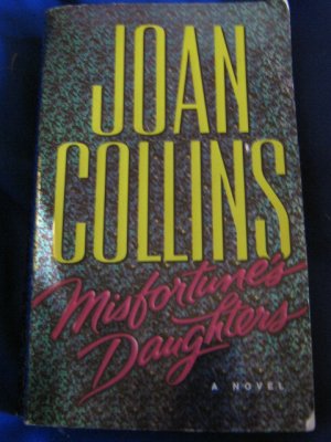 Misfortune's Daughter ~ Joan Collins ~ 2006 ~ PB