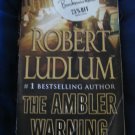 The Ambler WArning ~ Robert Ludlum ~ 2005 suspense PB