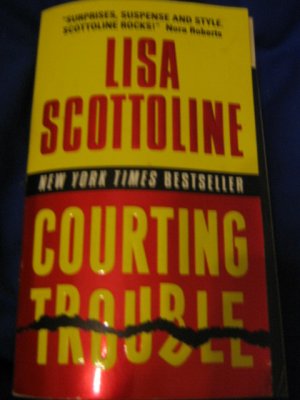 Courting Trouble ~ Lisa Scottoline ~ 2003  ~  PB ~ suspense