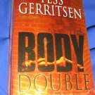 Body Double ~ Tess Gerritsen   ~ 2005 ~  PB ~ suspense