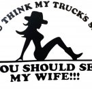 If You Think My Trucks Smokin You Should See My Wife Vinyl Car Decal