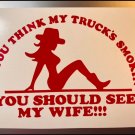 If You Think My Trucks Smokin, Wife, Cowgirl, Red Vinyl Car Decal