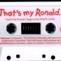 That's my Ronald Cassette Tape Songs Used