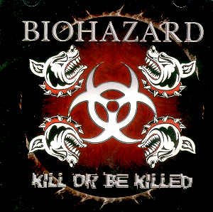 BIOHAZARD - "KILL OR BE KILLED" - CD