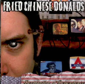 FRIED CHINESE DONALDS - DECLARATION OF DEPENDENCE - CD