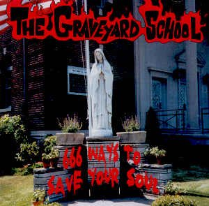 THE GRAVEYARD SCHOOL - 666 WAYS TO SAVE YOUR SOUL - CD