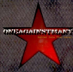 ONE AGAINST MANY - BETTER LATE THAN NEVER - CD