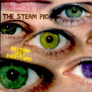 THE STEAM PIG - BASTARD UGLY EVERYTHING - CD