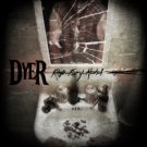 DYER - RAGE...FURY...ALCOHOL - CD
