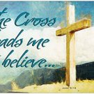 The Cross Leads Me to Believe Inspirational Christian 11" x 17" Poster-F42 The Cross Leads Me to Believe Inspirational Christian 11" x 17" Poster-F42