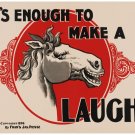 8866.It's enough to make a horse laugh.POSTER.art wall decor graphic art