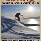 9417.Decoration Poster.Room wall.Don't stop Skiing when u get old.Inspirational