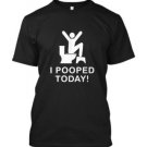 Popular I Pooped Today Funny T-Shirt Men