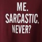 Burgundy Sweatshirt Slogan "Me Sarcastic, Never! Size L or XL