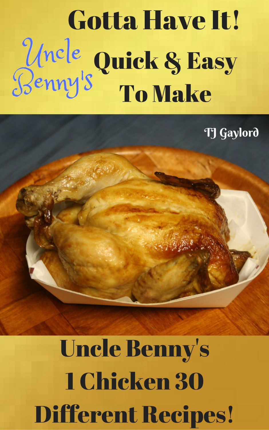 Uncle Benny&acirc;��s 1 Chicken 30 Different Recipes Ebook