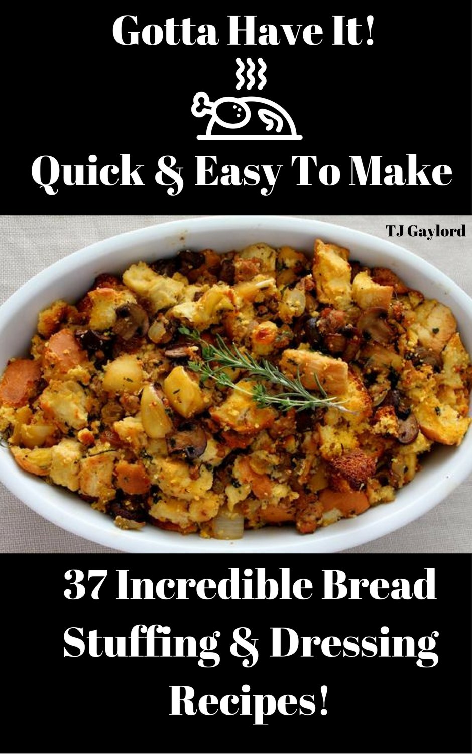 37 Incredible Bread Stuffing & Dressing Recipes Ebook
