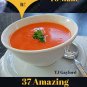 37 Amazing Savory Tomato Soup Recipes Ebook