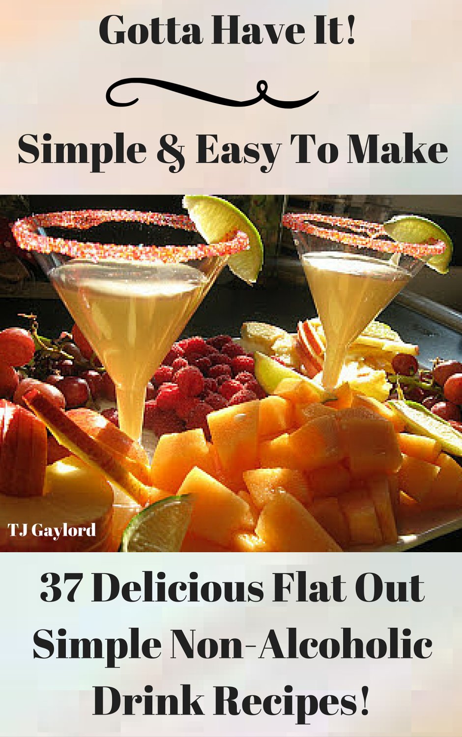 37 Delicious Flat Out Simple Non-Alcoholic Drink Recipes Ebook