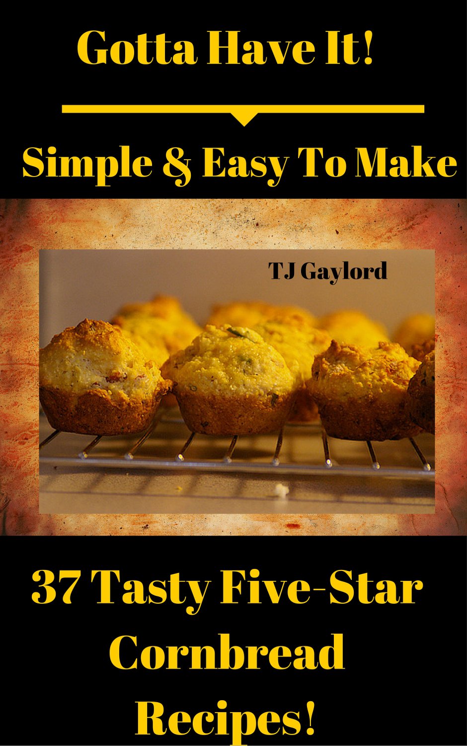37 Tasty Five-Star Cornbread Recipes Ebook