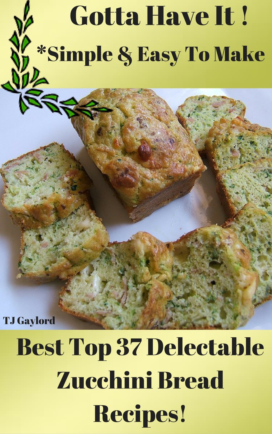 Best Top 37 Delectable Zucchini Bread Recipes Ebook