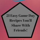 21 Easy Game Day Recipes You’ll Share With Friends Ebook
