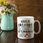 Funny coffee mug, 11 oz ceramic, Love is like a fart, if you force it