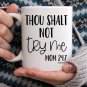 Thou Shalt Not Try Me Coffee Mug, Funny Mom Scripture Coffee Mugs, S