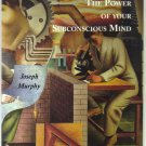 The Power of Your Subconscious Mind by Joseph Murphy Paperback