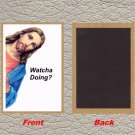 Jesus 'Whatcha Doing?' Refrigerator Magnet