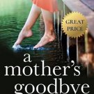 A Mother's Goodbye: What if loving your child meant giving them away? SHIPS FREE