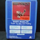 Barry Manilow Tryin To Get the Feeling - 8301 4060 H - 8 Track (E-1544)