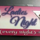 Ladies' Night Every Night Sign Martini Wine glass