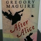 After Alice by Gregory Maguire - Signed 1st Hb. Edn.