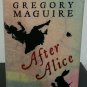 After Alice by Gregory Maguire - Signed 1st Hb. Edn.