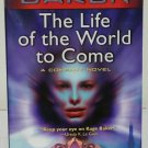 The Life of the World to Come by Kage Baker - Signed 1st Pb. Edn. The Life of the World to Come by Kage Baker - Signed 1st Pb. Edn.