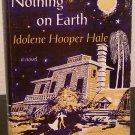 Nothing on Earth by Indolene Hooper Hale- First Hardover Edition