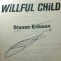Willful Child by Steven Erickson - Signed 1st Hb. Edn.