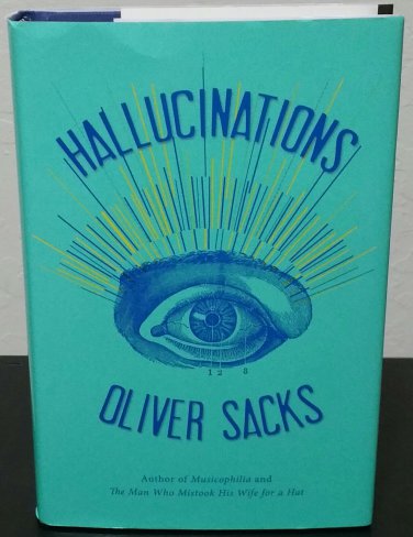 Hallcinations by Oliver Sacks- Signed 1st Hardcover Edition