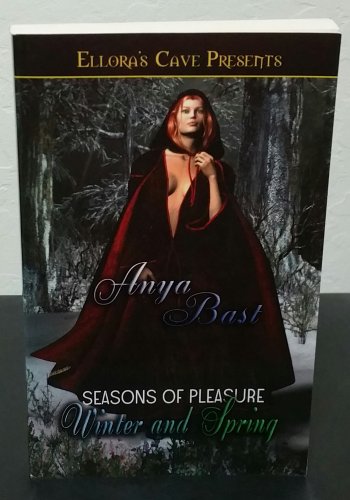 Seasons of Pleasure: Winter and Spring by Anya Bast - 1st Trade Pb. Edn.