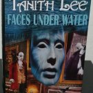Faces under Water by Tanith Lee - 1st Hb. Edn.